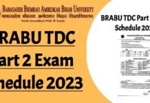 BRABU TDC Part 2 Exam Schedule 2023: 31 अगस्त से शुरू होगी स्नातक सत्र 2021-24 के पार्ट-2 की परीक्षा, एग्जाम शेड्यूल जारी, यहां देखे अपना परीक्षा कार्यक्रम