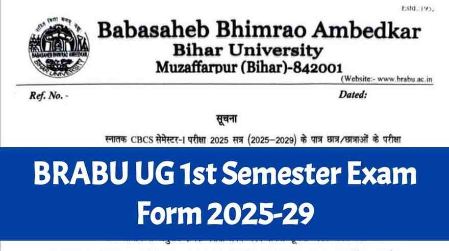 BRABU UG 1st Semester Exam Form 2025-29 : BRABU UG 1st सेमेस्टर परीक्षा को लेकर बड़ा अपडेट, परीक्षा फॉर्म भरने की तिथि जारी, यहां जाने कब से भरा जाएगा परीक्षा फॉर्म…